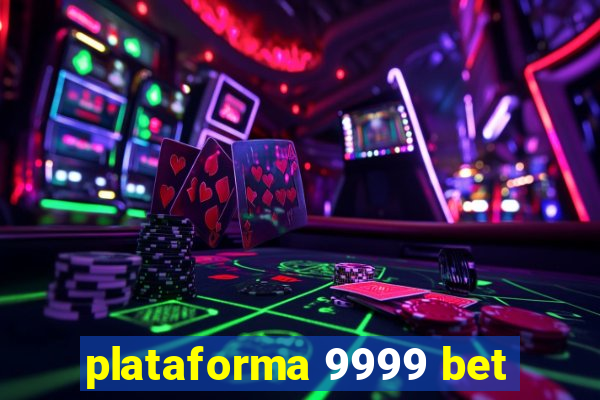 plataforma 9999 bet